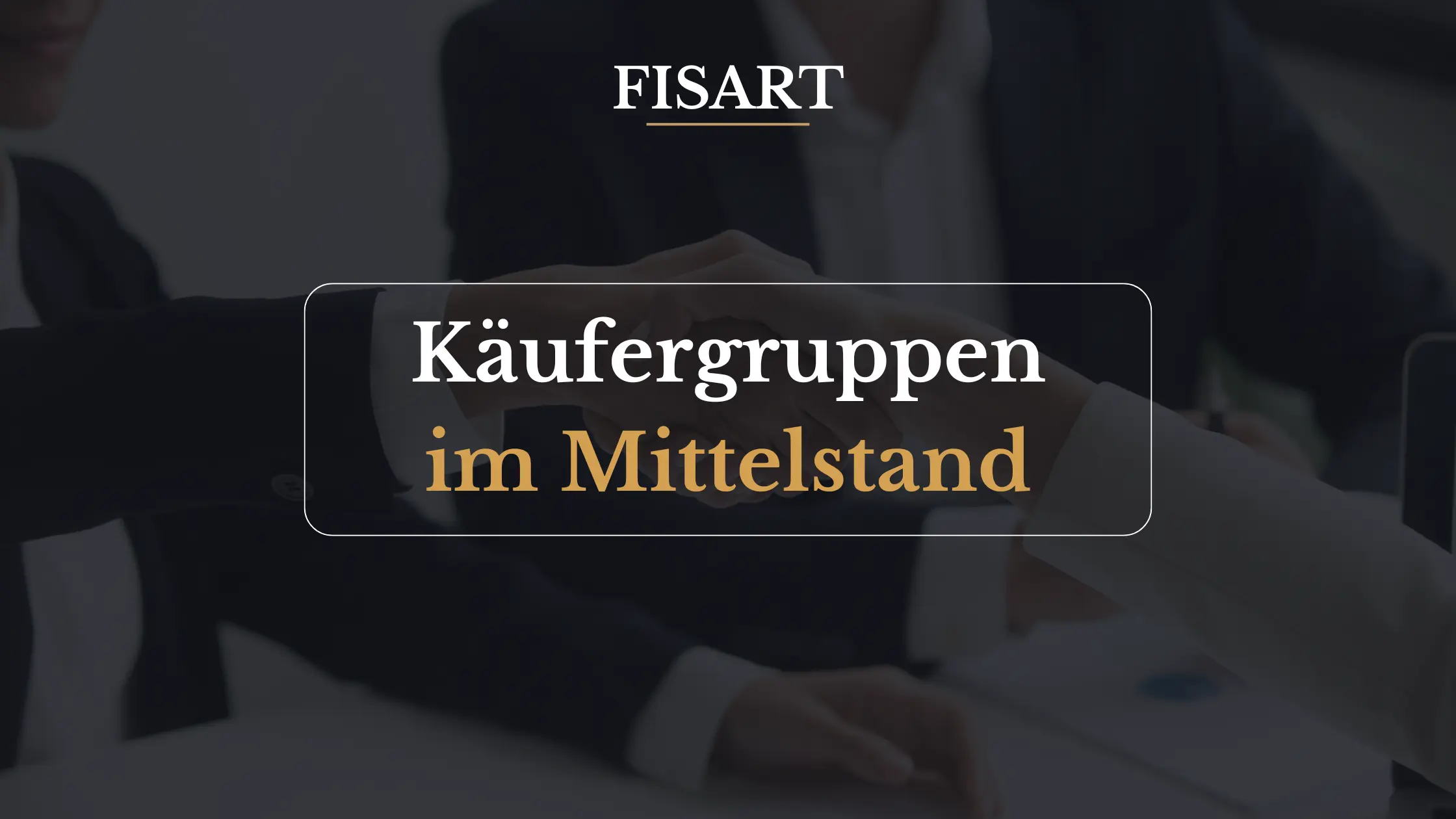 Welche Käufergruppen den deutschen Mittelstand wirklich kaufen
