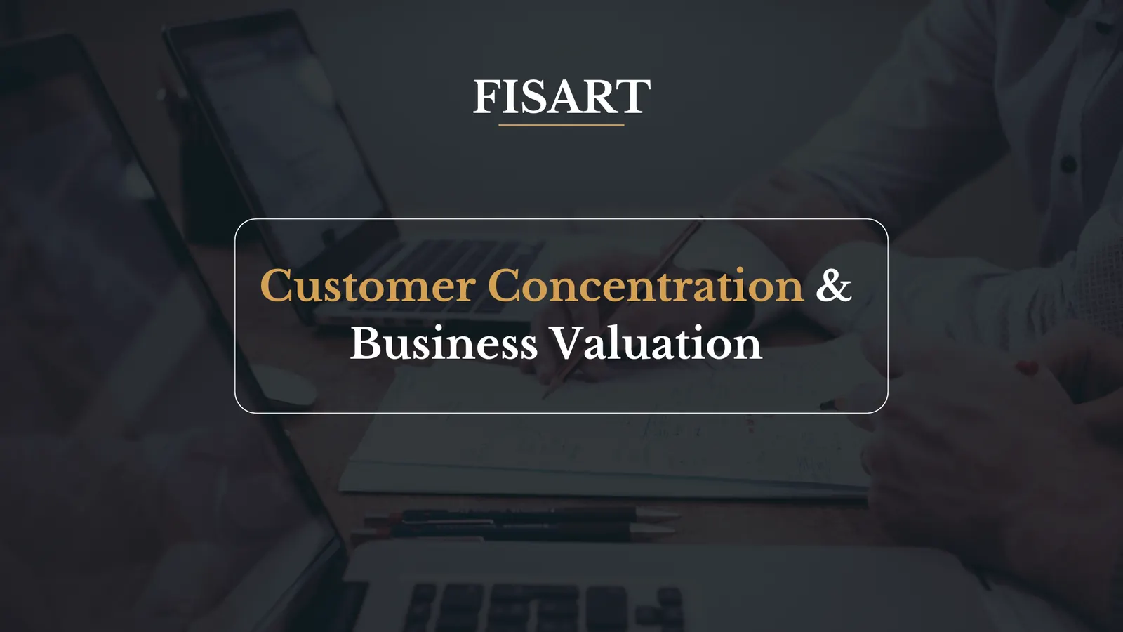 Customer Concentration in Business Valuation: The Hidden Discount Most Owners Don't See Coming